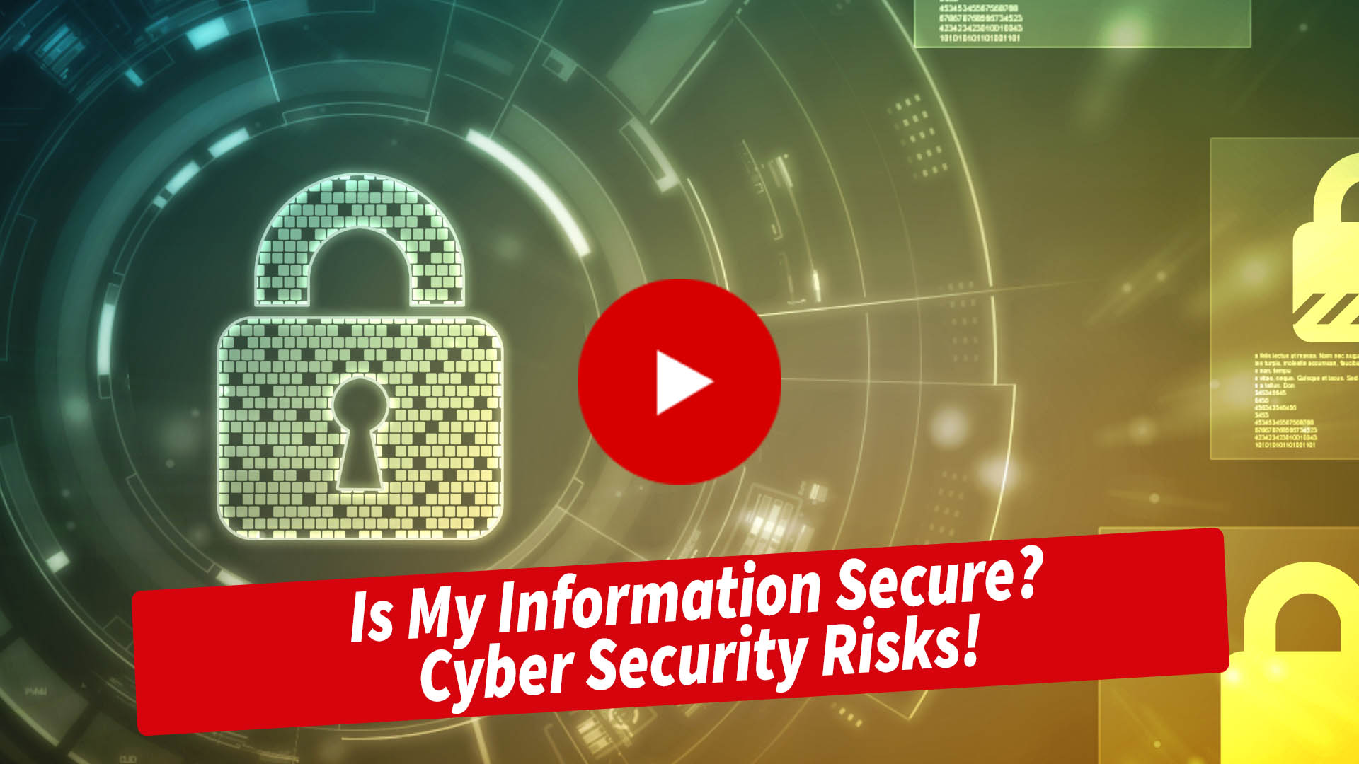  A video thumbnail with a green background and a lock icon in the center. The text on the video thumbnail reads: "Is My Information Secure? Cyber Security Risks!"